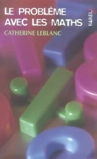 Le problème avec les maths - Catherine Leblanc